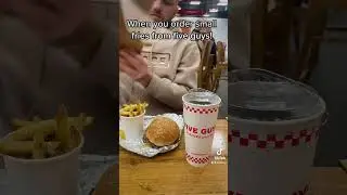 Ordering small fries at five guys!