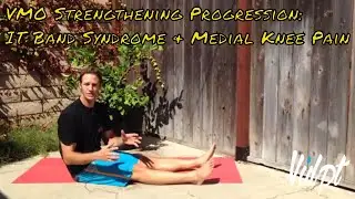 VMO Exercise Progression for IT Band Syndrome & Medial Knee Pain - Vidpt; E 8-8
