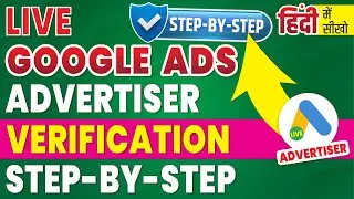 Live Google Ads Advertiser Verification Step-By-Step Process