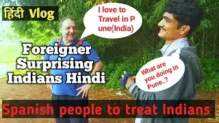 Foreigners by surprise Indians in Pune |Hindi Vlog |Spanish people to treat Indians |हिंदी Vlog