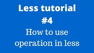 LESS- CSS Preprocessor Tutorial #4 - Operations
