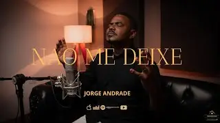 Jorge Andrade - N&atilde;o Me Deixe (Clipe Oficial)