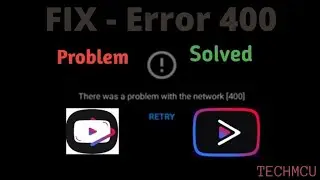 Fix - YouTube Vance Error 400 