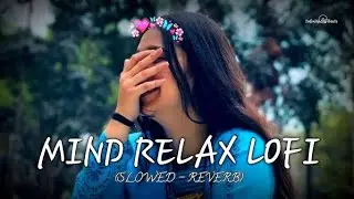 Mind Relax Songs | New (Slowed+Reverb) Song 🎧 || #newsong #song #slowedandreverb #trending