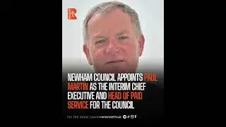 Paul Martin Appointed As Interrim Chief Executive Of Newham Council | ReviveFM UK