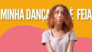 Por que eu danço feio?