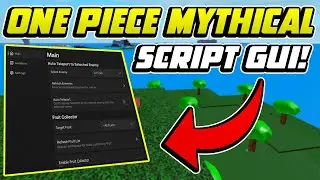 One Piece: Mythical Script GUI Hack | Фруктовый снайпер, автоферма, аура убийства и многое другое...
