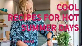 Cool Recipes for Hot Summer Days with Amanda Haas
