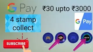 Google pay 4 stamp collect upto 30 to 3000 cashback