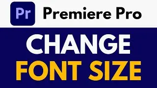 How To Change Font Size in Premiere Pro | Change Font | Premiere Pro Tutorial