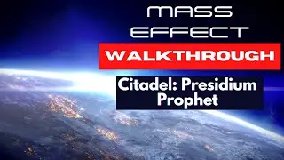 Mass Effect – Walkthrough: Presidium Prophet