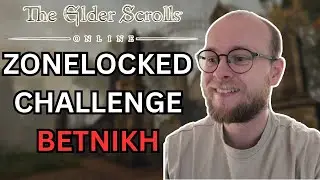 The Elder Scrolls Online - Zone Locked Challenge - Betnikh Live Stream