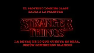 Half of what Stranger Things tells is REAL: Looking Glass takes center stage!