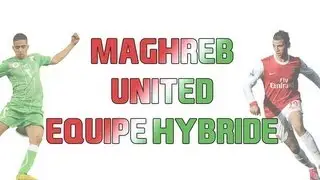 Maghreb United - &Eacute;quipe Hybride (10k)