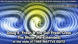 Doug E. Fresh & the Get Fresh Crew - The Show (Re-Extended) in the style of 1985 MATTVZ EDITZ