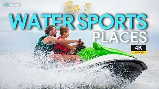 Top 5 Water Sports Destinations Around the World | Jet Ski | Water Activity