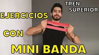 Ejercicios con MINI BANDA | Tren Superior