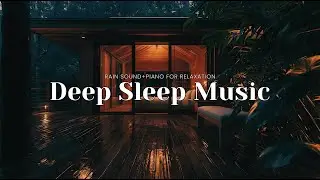 Relaxing Sleep Music & Rain Sounds – Soothing Night Music for Deep Sleep
