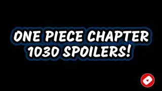 One Piece Chapter 1030 Spoilers!