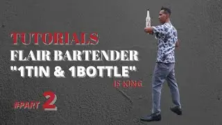 1tin 1bottle (part 2) on flair bartender tutorial , dont miss it....