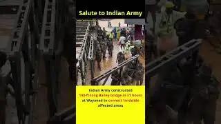 Indian Army constructed a 120-foot-long bailey bridge in 31 hours in Wayanad
