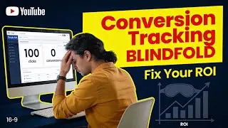 Blind to Your ROI? The Conversion Tracking Setup Most Small Businesses Get Wrong