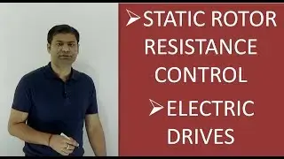 7.01 STATIC ROTOR RESISTANCE CONTROL || ELECTRIC DRIVES