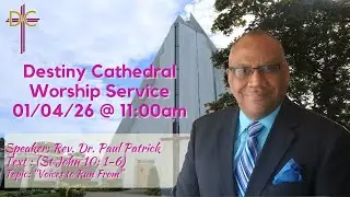 Destiny Cathedral's Sunday Worship Service @ 11:00 A.M., January 4th 2026