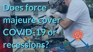 Acts of God: Does a force majeure clause cover COVID-19 or recession delays in construction?
