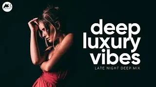 Deep Luxury Vibes - Late Night Deep House & Lounge Essentials [2025]