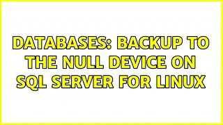 Databases: Backup to the null device on SQL Server for Linux