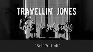 Travellin' Jones - Hook up Sessions - 'Self Portrait' - behind the scenes