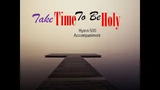 TAKE TIME TO BE HOLY | Christian Gospel Music | Hymn 500 | Minus One | Karaoke