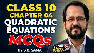Class 10 Maths | Quadratic Equations | MCQs | Chapter 04 | 2025&ndash;26 | NCERT | By S.K. Sama