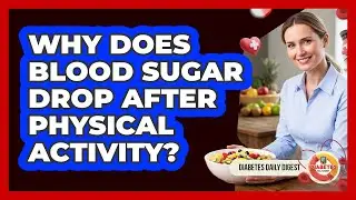 Why Does Blood Sugar Drop After Physical Activity?