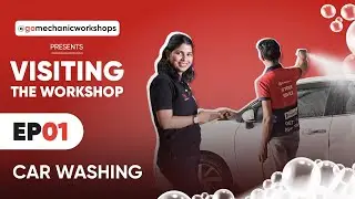 Car Wash | Visiting the Workshop | Ep. 1 | GoMechanic