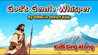 God&rsquo;s Gentle Whisper   Grow in Christ Kids Si