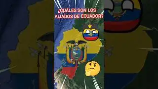 LOS ALIADOS DE ECUADOR #curiosidades #historia #countryballs #mapa #ecuador #guerra