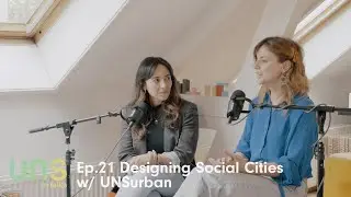 #21 Designing Social Cities - UNS talks podcast