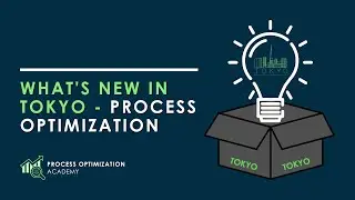 Process Optimization Academy - What's New in the Tokyo Release