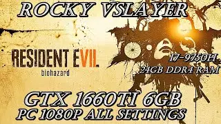 Resident Evil 7 Biohazard - GTX 1660 TI 6GB | i7 9750H 1080p All Settings