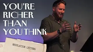 Dear Church: You're Richer Than You think | Revelation Letters | Scott Hayden