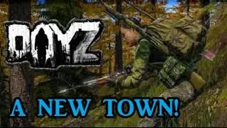 DayZ [ A NEW TOWN ]
