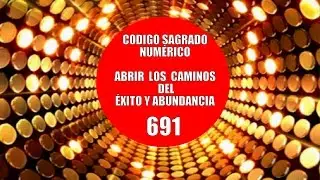 ABRIR LOS CAMINOS DE LA ABUNDANCIA - 691- PROSPERIDAD UNIVERSAL