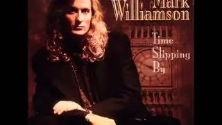 Time Slipping By - Mark Williamson