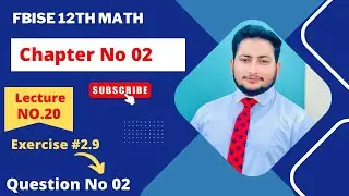 12th Class Math Exercise 2.9 | 2nd year mathematics Chapter 2 Exercise 2.9 Question 2