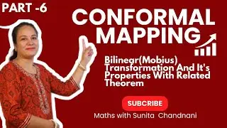 Conformal Mapping / Bilinear(Mobius) Transformation And It's Properties With Related Theorem