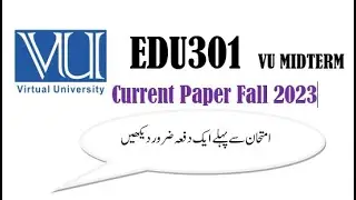 EDU301 Mid term currently paper 2023| Mid term preparation fall 2023