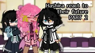 Hashira react to their future // Part 2/3 // Read desc