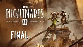 Little Nightmares 3 (Final) || Primera impresi&oacute;n